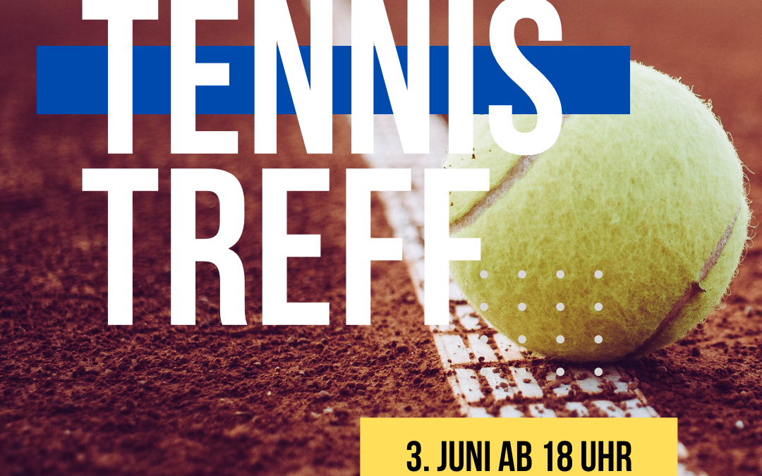 Tennistreff & Grillabend am 3. Juni